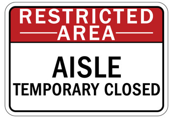 Keep aisle clear warning sign and labels aisle, temporary closed
