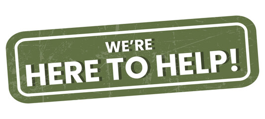 We Are Here To Help Badge, Seal, Label, Stamp With Vintage Style and Texture Grunge Vector