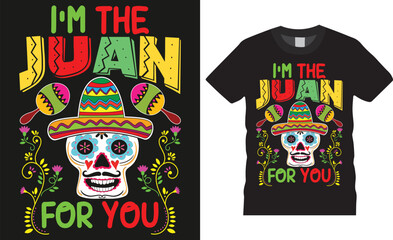 Colorful cinco de mayo mexican festival typography new drinking t-shirt design vector template. i'm the juan for you
