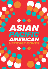 Asian Pacific American Heritage Month. Celebrated in May. It celebrates the culture, traditions and history of Asian Americans and Pacific Islanders in the United States. Poster, card, banner. Vector