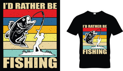 I'd Rather be a fishing t-shirt