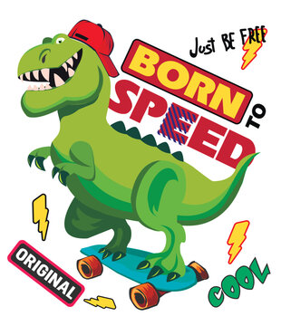 Print on a T-shirt with a cartoon dinosaur on a skateboard. born to speed. for the web, textiles, fabric, wrapping paper, clothes, backpacks, wallpaper, cover, open.
