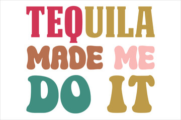 tequila made me do it