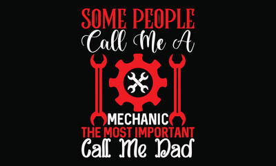 some people call me a mechanic the most important call me dad