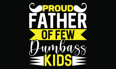 proud father of few dumbass kids