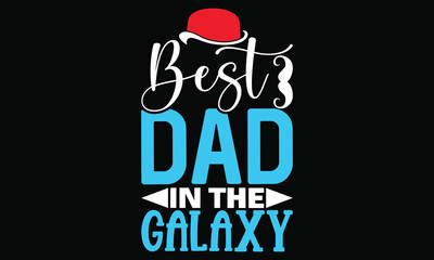 Best Dad In The Galaxy Best Father Days Love For Dad
