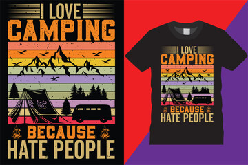I Love Because Hate People camping T-shirt Design explore nature travel wild wilderness camp Adventure graphic Retro Vintage Camper T-shirt