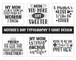 Mother's day typography svg t-shirt design. Mom you make life sweeter, My mom is my anchor in life. My mom is the strongest woman I know. Mom svg t-shirt design