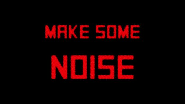 Halftone text animation, showing the message: make some noise.
