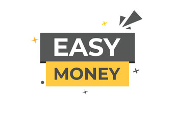 Easy Money Button. Speech Bubble, Banner Label Easy Money