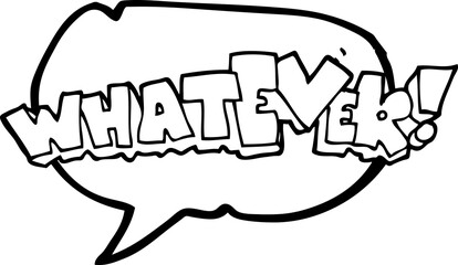 speech bubble cartoon Whatever! sign