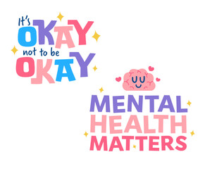 Set of Playful and Colorful Mental Health Quotes: It's Okay not to be Okay and Mental Health Matters. Cute Flat Motivational Typography Illustration.