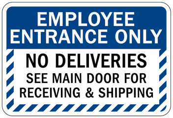 Employee entrance only sign and labels no deliveries. See main door for receiving and shipping
