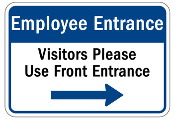 Employee entrance only sign and labels visitors please use front entrance