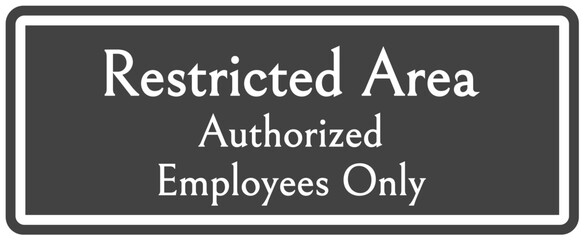 Employee entrance only sign and labels restricted area, authorized employees only