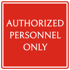 Employee entrance only sign and labels authorized personnel only