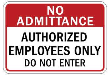 No admittance sign and labels authorized employees only, do not enter