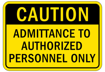 No admittance sign and labels admittance to authorized personnel only