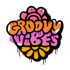 Groovy vibes- slogan text in urban graffiti wall art style. Flower drawing with grunge typography. Vector sprayed illustration design for typographic poster or tshirts street wear © LanaSham
