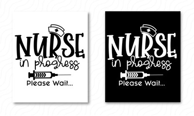 Nurse in progress please wait, Nurse svg for typography T-shirt Design, Print Ready vector Svg cut file For Tshirt Design