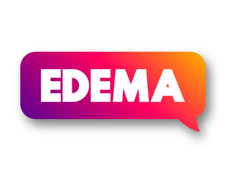 Edema is swelling caused by excess fluid trapped in your body's tissues, text concept message bubble