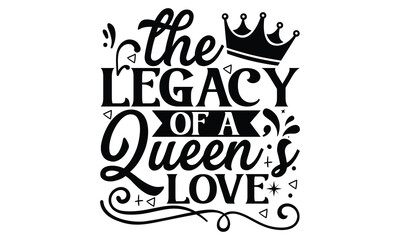 The Legacy Of A Queen’s Love  - Victoria Day T Shirt Design, Hand lettering illustration for your design, Cutting Cricut and Silhouette, flyer, card Templet, mugs, etc.