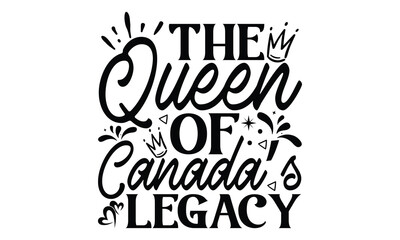 The Queen Of Canada’s Legacy - Victoria Day T Shirt Design, Vintage style, used for poster svg cut file, svg file, poster, banner, flyer and mug.