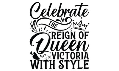 Fototapeta premium Celebrate The Reign Of Queen Victoria With Style - Victoria Day T Shirt Design, Hand lettering illustration for your design, svg cut file, svg file, Modern, simple, lettering.
