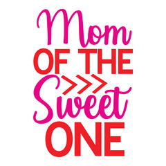 Mom Of The Sweet One hand written lettering for Mother's day Greeting Card. Prefect for card invitation, poster, template, banner. Isolated on white background.