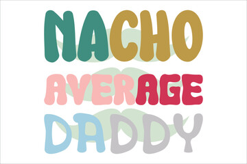 Nacho Average Daddy