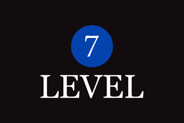 Level 7 sign isolated on black background. Lever 7 sign for label, sticker, ui, apps, website, icon design and logo template. Useful for flyer, poster, placard and web banner. Vector illustration