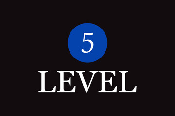 Level 5 sign isolated on black background. Lever 5 sign for label, sticker, ui, apps, website, icon design and logo template. Useful for flyer, poster, placard and web banner. Vector illustration