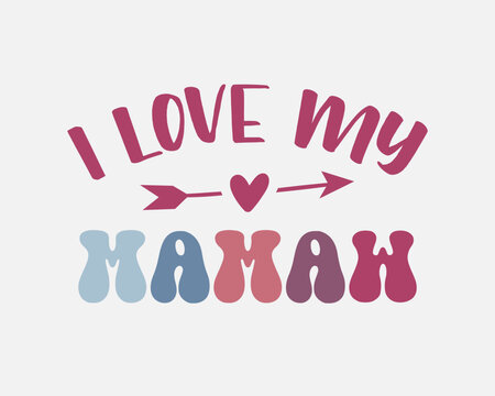 I Love My Mamaw mother's day women's day quote retro colorful typographic art on white background
