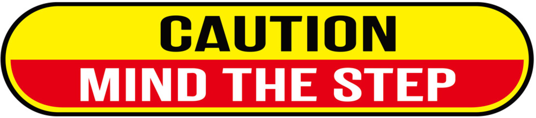 A SIGN THAT SAYS : CAUTION MIND THE STEP