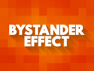 Bystander Effect ( social psychological theory) occurs when the presence of others discourages an individual from intervening in an emergency situation, text concept background