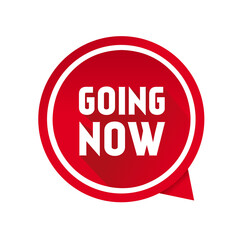 Going now banner design, speech bubble icon. Business concept. Vector illustration on white background.