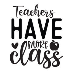 Teachers have more class