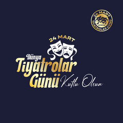 Fototapeta premium Dünya Tiyatrolar Günü Kutlu Olsun Translation: