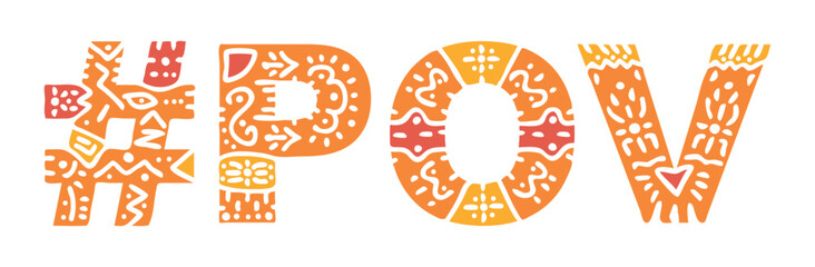 POV Hashtag. Isolated text with national ethnic ornament. Patterned Popular Hashtag #POV for Adult resources, mobile app, games, clothing, t-shirt, banner, adv. Stock vector image