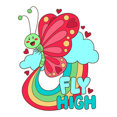 Illustration of a butterfly flying high among the clouds and making a rainbow, hand lettering. In retro style, design per t-shirt