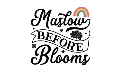 Maslow before blooms- Mental Health t shirts design, Isolated on white background, svg Files for Cutting Cricut and Silhouette, EPS 10