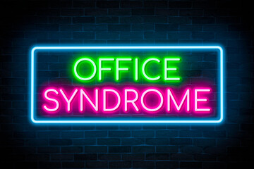 Fototapeta na wymiar Office Syndrome neon banner on brick wall background.