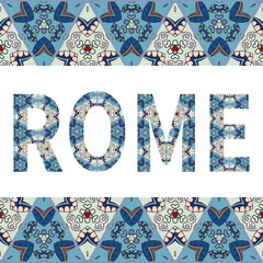 Rome sign lettering with tribal ethnic ornament. Decorative letters and frame border pattern. Card or Invitation design. Italy travel theme background. Hand drawn vector illustration