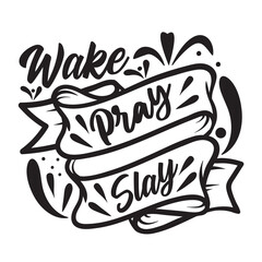 Obraz premium Wake pray slay Mother's day shirt print template, typography design for mom mommy mama daughter grandma girl women aunt mom life child best mom adorable shirt