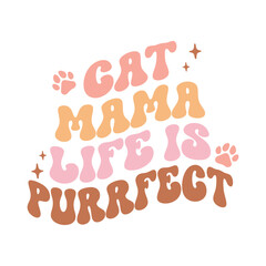 Cat mama life is purrfect
