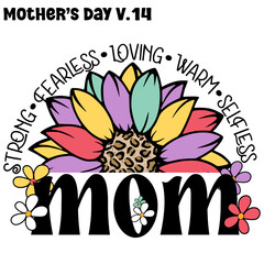 Strong Fearless Loving warm, Selfless mom, Mother's day V.14 , Strong Fearless Loving warm, Selfless mom lettering with Sunflower Colorful 70's 80's 90's Retro style texture EPS.file T-shirt design 