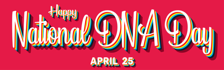Happy National DNA Day, April 25. Calendar of April Retro Text Effect, Vector design
