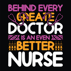 Behind every great doctor is an even better nurse typography t shirt design 