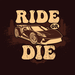 Ride or die car t shirt design 