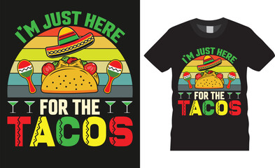Colorful cinco de mayo mexican festival typography party t-shirt design vector template. i'm just here for the tacos